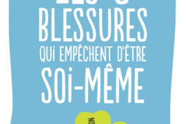 LES 5 BLESSURES QUI EMPÊCHENT D’ÊTRE SOI-MÊME