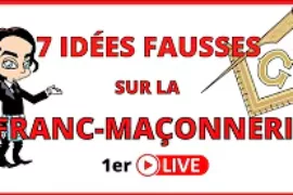 7 IDÉES FAUSSES SUR LA FRANC-MAÇONNERIE – RÉVÉLATIONS MAÇONNIQUES