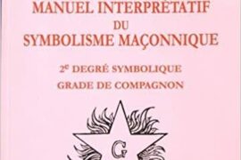 MANUEL INTERPRETATIF DY SYMBOLISME MACONNIQUE – 2e degré symbolique, grade de compagnon