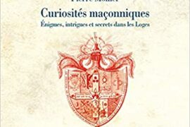 CURIOSITÉS MAÇONNIQUES : Énigmes, intrigues et secrets dans les loges
