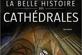 LA BELLE HISTOIRE DES CATHEDRALES