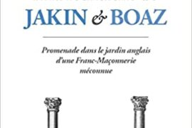 A LA RECHERCHE DE JAKIN ET BOAZ : Promenade dans le jardin anglais d’une franc-maçonnerie méconnue