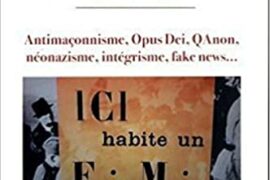 LE TEMPS DES COMPLOTEURS : antimaçonnisme, Opus Dei, QAnon, néonazisme, intégrisme, fake news…
