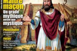 MAÎTRE MAÇON, UN GRADE MYTHIQUE AUTANT QUE MYSTIQUE – FRANC-MAÇONNERIE MAGAZINE N° 83