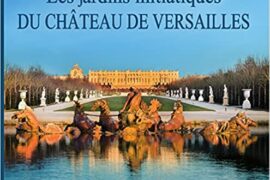 LES JARDINS INITIATIQUES DU CHÂTEAU DE VERSAILLES