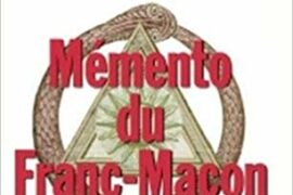 LE MEMENTO DU FRANC-MAÇON : Aux rites : français, écossais ancien & accepté, écossais rectifié