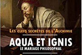 AQUA ET IGNIS, LE MARIAGE PHILOSOPHAL-DOCTRINE HERMÉTIQUE