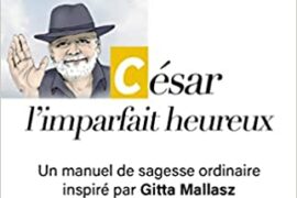 CÉSAR, L&rsquo;IMPARFAIT HEUREUX – Un manuel de sagesse ordinaire