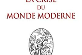 LA CRISE DU MONDE MODERNE