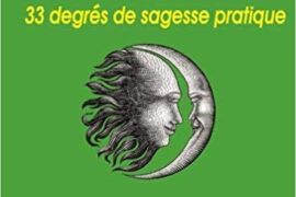 LE RITE ECOSSAIS ANCIEN ET ACCEPTE EN 33 DEGRE DE SAGESSE PRATIQUE