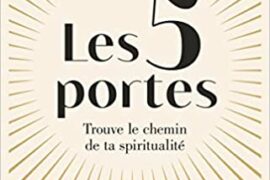 LES 5 PORTES – TROUVE LE CHEMIN DE TA SPIRITUALITE