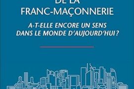 LA SPIRITUALITÉ DE LA FRANC-MAÇONNERIE A-T-ELLE ENCORE UN SENS DANS LE MONDE D’AUJOURD’HUI ?