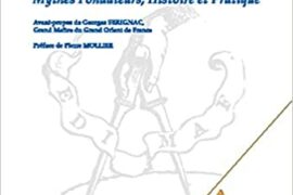 LA FRANC-MAÇONNERIE EGYPTIENNE AU GRAND ORIENT DE FRANCE : Mythes Fondateurs, Histoire et Pratique
