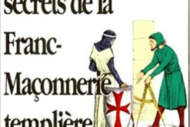 RITUELS SECRETS DE LA FRANC-MACONNERIE TEMPLIERE ET CHEVALERESQUE