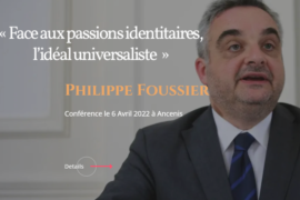 « FACE AUX PASSIONS IDENTITAIRES, L’IDÉAL UNIVERSALISTE »