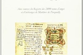 LES ECRITURES MAGIQUES. AUX SOURCES DU REGRISTRE DES 2400 NOMS D’ANGES ET D’ARCHANGES DE MARTINES DE PASQUALLY