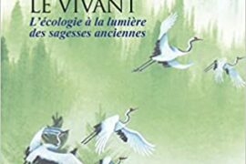 POUR UNE NOUVELLE ALLIANCE AVEC LE VIVANT : L’écologie à la lumière des sagesses anciennes