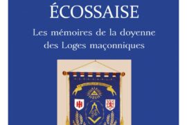LA JERUSALEM ECOSSAISE – Les mémoires de la doyenne des Loges maçonniques
