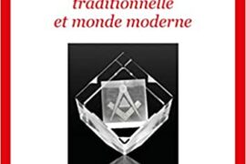 A LIRE : FRANC-MACONNERIE TRADITIONNELLE ET MONDE MODERNE