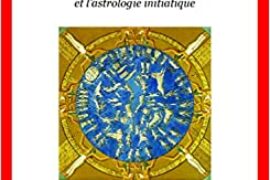 LA VOÛTE ÉTOILÉE ET L’ASTROLOGIE INITIATIQUE