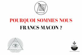 POURQUOI SOMMES NOUS FRANCS-MACON ?