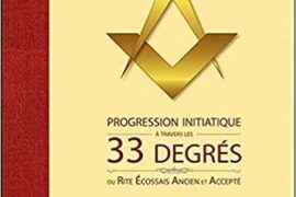 PROGRESSION INITIATIQUE À TRAVERS LES 33 DEGRÉS DU REAA