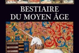 BESTIAIRE DU MOYEN ÂGE-IMAGES DE LA RÉALITÉ ET RÉALITÉS DE L’IMAGINAIRE