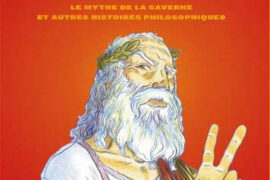 PHILOSOPHIX – LE MYTHE DE LA CAVERNE ET AUTRES HISTOIRES PHILOSOPHIQUES
