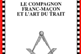LE COMPAGNON FRANC-MAÇON ET L’ART DU TRAIT