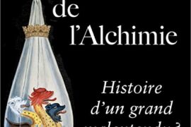 HISTOIRE DE L’ALCHIMIE –  Histoire d’un grand malentendu ?