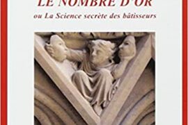LE NOMBRE D’OR OU LA SCIENCE SECRÈTES DES BÂTISSEURS