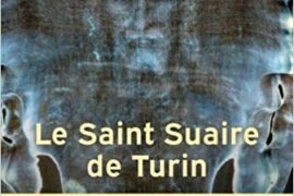 LE SUAIRE DE TURIN : TÉMOIN DE LA PASSION DE JÉSUS-CHRIST