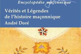 VÉRITÉS ET LÉGENDES DE L’HISTOIRE MAÇONNIQUE