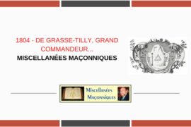 DE GRASSE-TILLY, GRAND COMMANDEUR… « has been » de la Franc-Maçonnerie écossaise ?