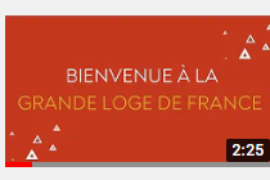 BIENVENUE A LA GRANDE LOGE DE FRANCE – VIDEO DE PRESENTATION