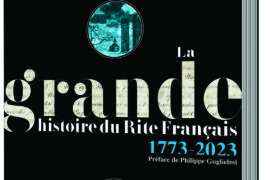 LA GRANDE HISTOIRE DU RITE FRANÇAIS / 1773-2023 – SOUSCRIPTION
