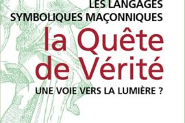 LES LANGAGES SYMBOLIQUES MAÇONNIQUES : LA QUÊTE DE VERITÉ – TOME 2