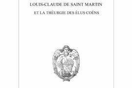 ­LOUIS-CLAUDE DE SAINT MARTIN ET LA THÉURGIE DES ÉLUS COËNS­