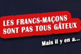 LES FRANCS-MACONS SONT PAS TOUS GÂTEUX…MAIS IL Y EN A…