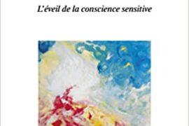 RESSENTIR ET REFLECHIR : L’EVEIL DE LA CONSCIENCE SENSITIVE