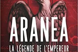 ARANEA – LÉGENDE DE L’EMPEREUR – UN THRILLER SUR LES TRACES DE NAPOLÉON