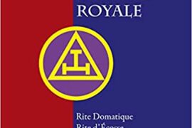 COMPRENDRE L’ARCHE ROYALE RITE DOMATIQUE – RITE D’ÉCOSSE – RITE YORK