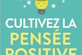 CULTIVEZ LA PENSÉE POSITIVE