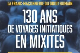 LA FRANC-MACONNERIE DU DROIT HUMAIN – 130 ANS DE VOYAGES INITIATIQUES EN MIXITES