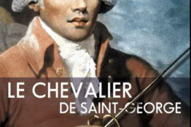 LE CHEVALIER DE SAINT GEORGES : NÉ ESCLAVE, MUSICIEN ET ESCRIMEUR AU TEMPS DES LUMIÈRES