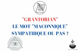 « GRANTORIAN » – LE MOT « MACONNIQUE » SYMPATHIQUE OU PAS ?