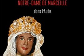 NOTRE DAME DE MARCEILLE : HISTOIRE – SYMBOLE – ALCHIMIE