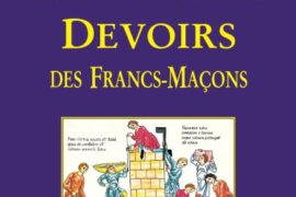 LES ANCIENS DEVOIRS DES FRANCS-MAÇONS : AUX SOURCES HISTORIQUES DE LA TRADITION MAÇONNIQUE
