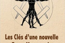 LES CLES D’UNE NOUVELLE FRANC-MACONNERIE PAR LE CORPS