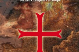 LES TEMPLIERS, L&rsquo;HÉRITAGE DANS LA PIERRE : LES LIEUX TEMPLIERS D&rsquo;EUROPE